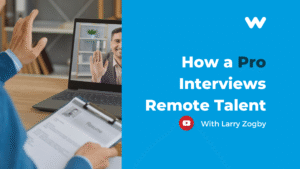 How a Pro Interviews Remote Talent