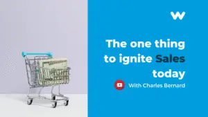The One Thing to Ignite Sales Today