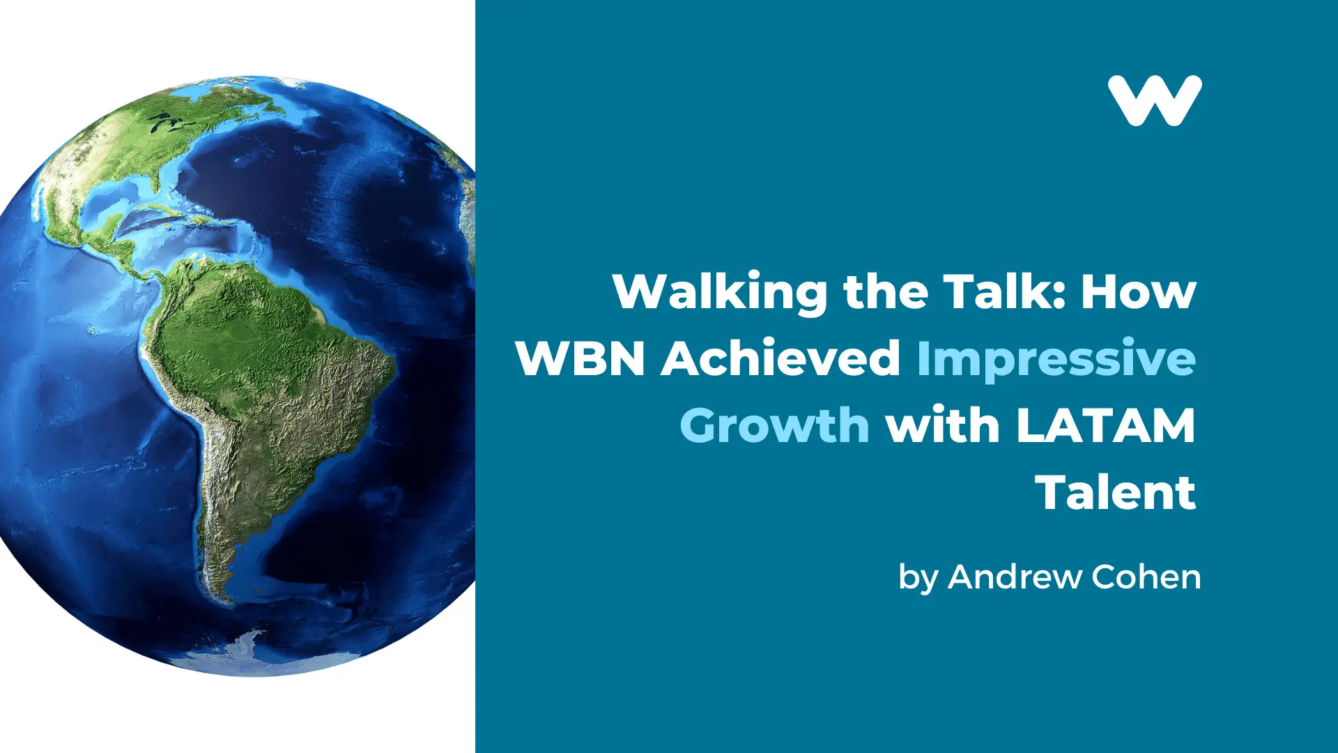 Walking the Talk: How WBN Achieved Impressive Growth with LATAM Talent