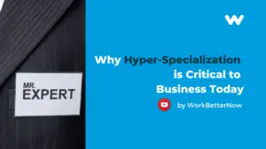 Why Hyper-Specialization is Critical to Business Today