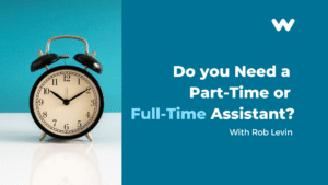 Do you Need a Full-time or Part-time Assistant?