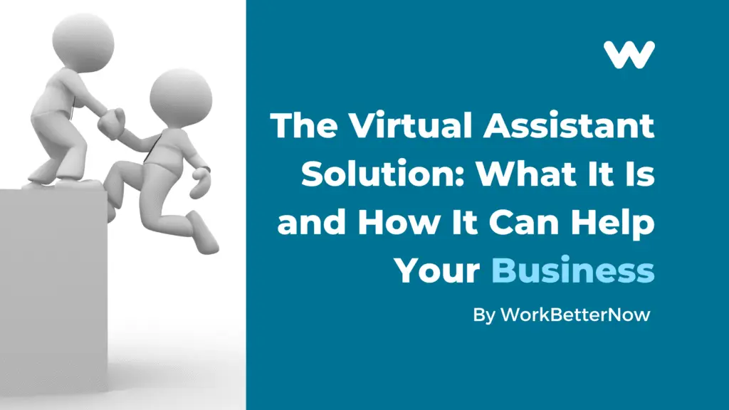 The Virtual Assistant Solution: An Explanation Of What It Is and How It Can Help Your Business