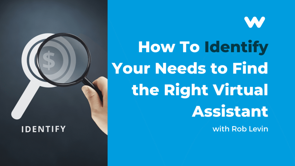 How to Identify Your Needs and Goals and Find the Right Virtual Assistant