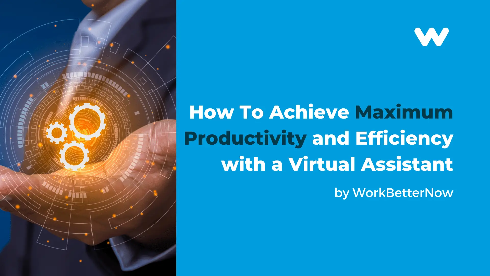 How To Achieve Maximum Productivity and Efficiency with a Virtual Assistant